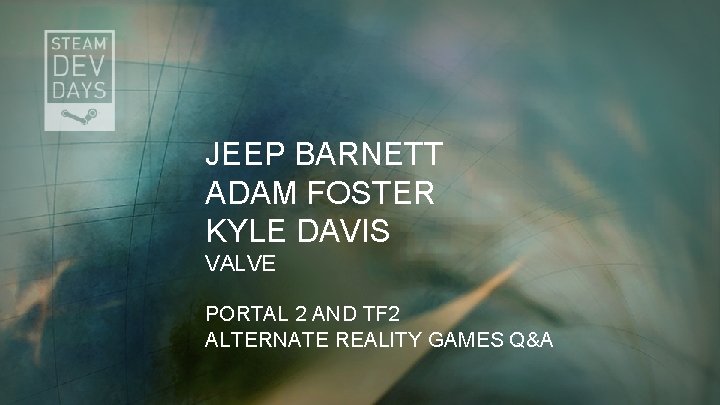 JEEP BARNETT ADAM FOSTER KYLE DAVIS VALVE PORTAL 2 AND TF 2 ALTERNATE REALITY