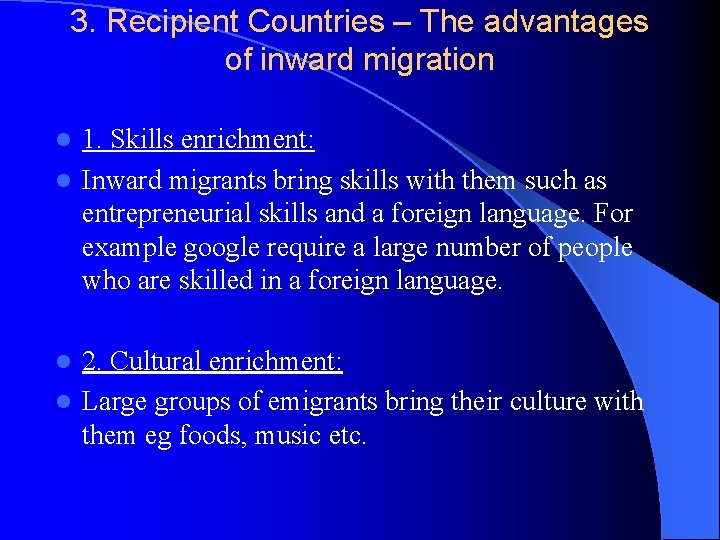 3. Recipient Countries – The advantages of inward migration 1. Skills enrichment: l Inward