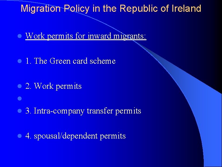 Migration Policy in the Republic of Ireland l Work permits for inward migrants: l