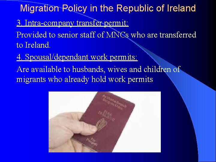 Migration Policy in the Republic of Ireland 3. Intra-company transfer permit: Provided to senior