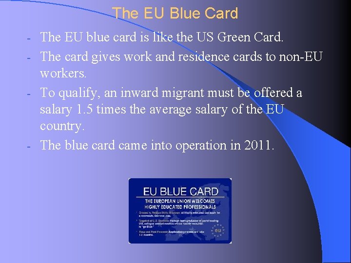 The EU Blue Card The EU blue card is like the US Green Card.