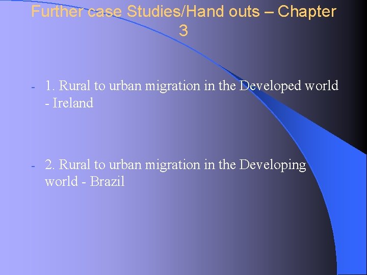 Further case Studies/Hand outs – Chapter 3 - 1. Rural to urban migration in