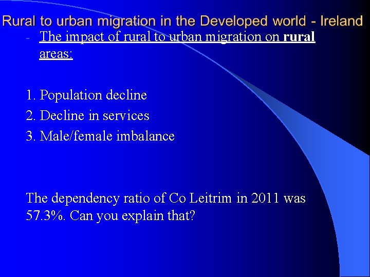 - The impact of rural to urban migration on rural areas: 1. Population decline