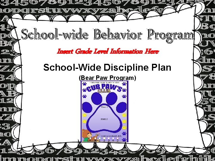 School-wide Behavior Program Insert Grade Level Information Here School-Wide Discipline Plan (Bear Paw Program) School-wide Behavior Program Insert Grade Level Information Here School-Wide Discipline Plan (Bear Paw Program)
