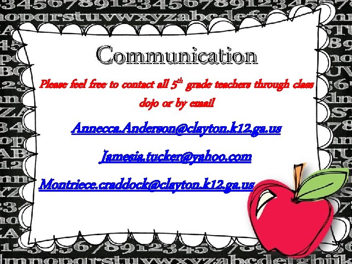Communication Please feel free to contact all 5 th grade teachers through class dojo Communication Please feel free to contact all 5 th grade teachers through class dojo