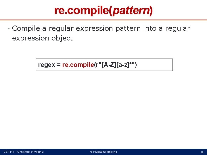 re. compile(pattern) • Compile a regular expression pattern into a regular expression object regex re. compile(pattern) • Compile a regular expression pattern into a regular expression object regex