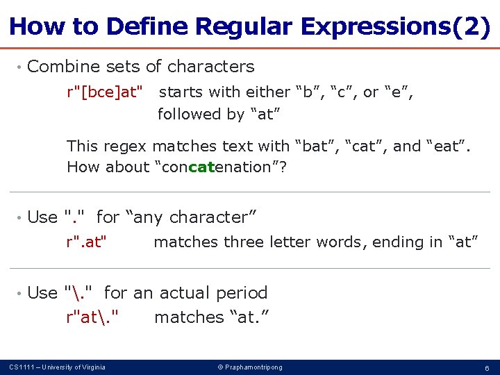 How to Define Regular Expressions(2) • Combine sets of characters r"[bce]at" starts with either