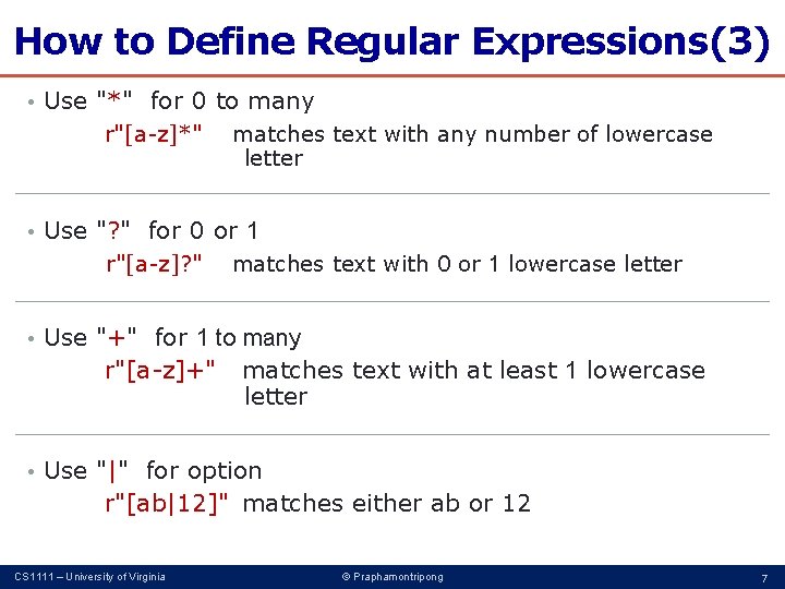 How to Define Regular Expressions(3) • Use "*" for 0 to many r"[a-z]*" matches