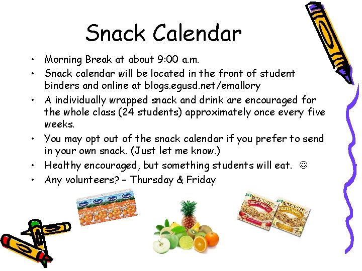 Snack Calendar • Morning Break at about 9: 00 a. m. • Snack calendar