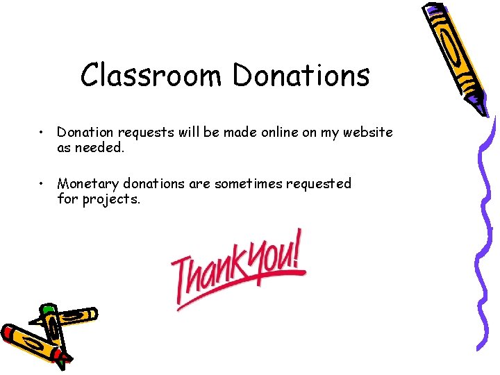 Classroom Donations • Donation requests will be made online on my website as needed.