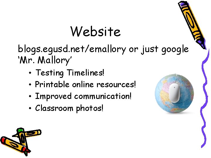 Website blogs. egusd. net/emallory or just google ‘Mr. Mallory’ • • Testing Timelines! Printable