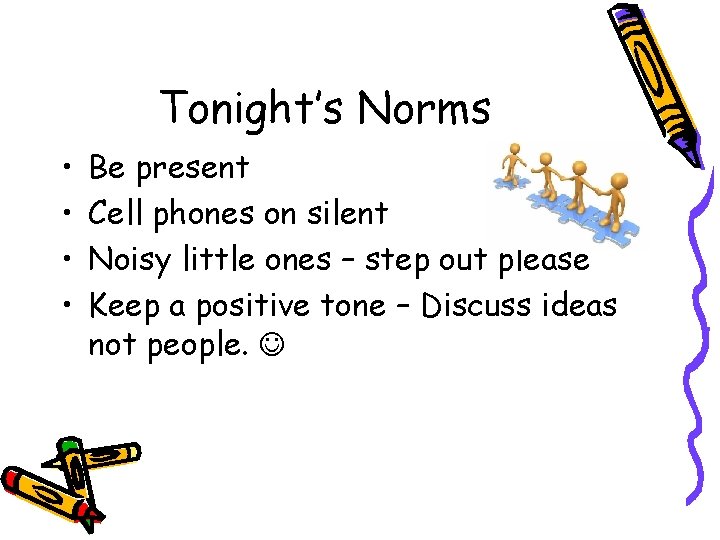 Tonight’s Norms • • Be present Cell phones on silent Noisy little ones –