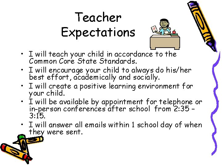 Teacher Expectations • I will teach your child in accordance to the Common Core