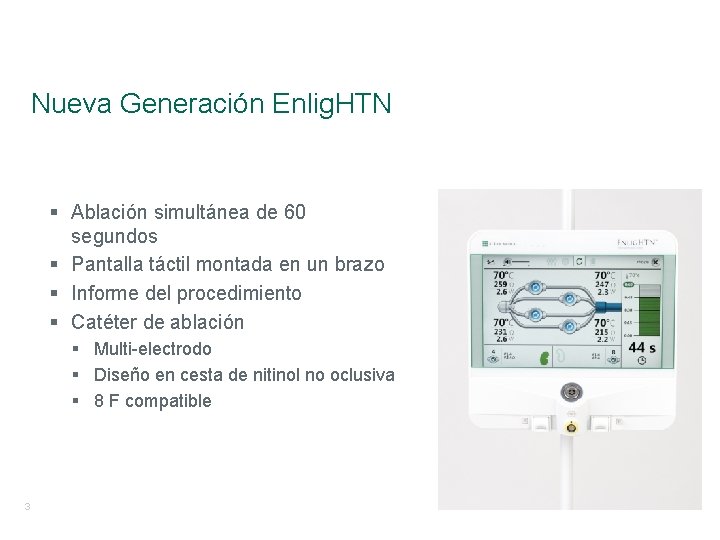 Nueva Generación Enlig. HTN § Ablación simultánea de 60 segundos § Pantalla táctil montada