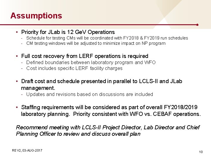 Assumptions • Priority for JLab is 12 Ge. V Operations - Schedule for testing