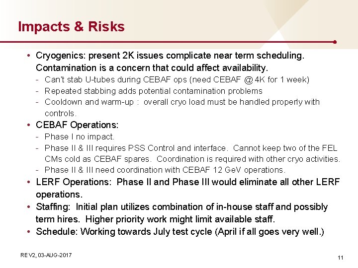 Impacts & Risks • Cryogenics: present 2 K issues complicate near term scheduling. Contamination