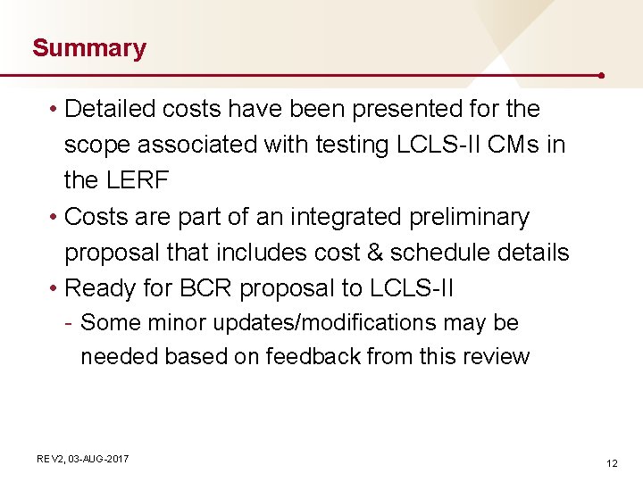 Summary • Detailed costs have been presented for the scope associated with testing LCLS-II