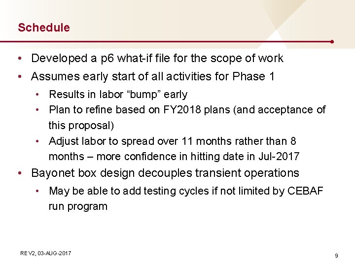 Schedule • Developed a p 6 what-if file for the scope of work •