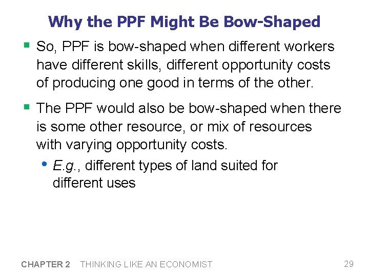 Why the PPF Might Be Bow-Shaped § So, PPF is bow-shaped when different workers