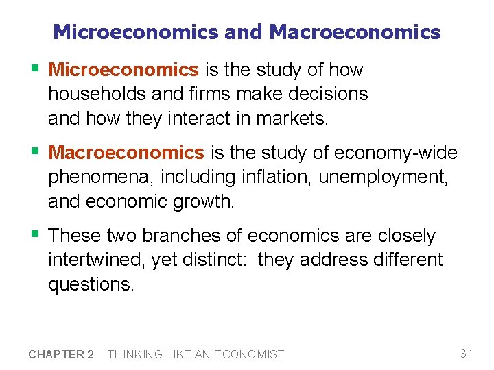 Microeconomics and Macroeconomics § Microeconomics is the study of how households and firms make