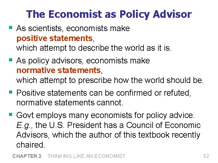 The Economist as Policy Advisor § As scientists, economists make positive statements, which attempt