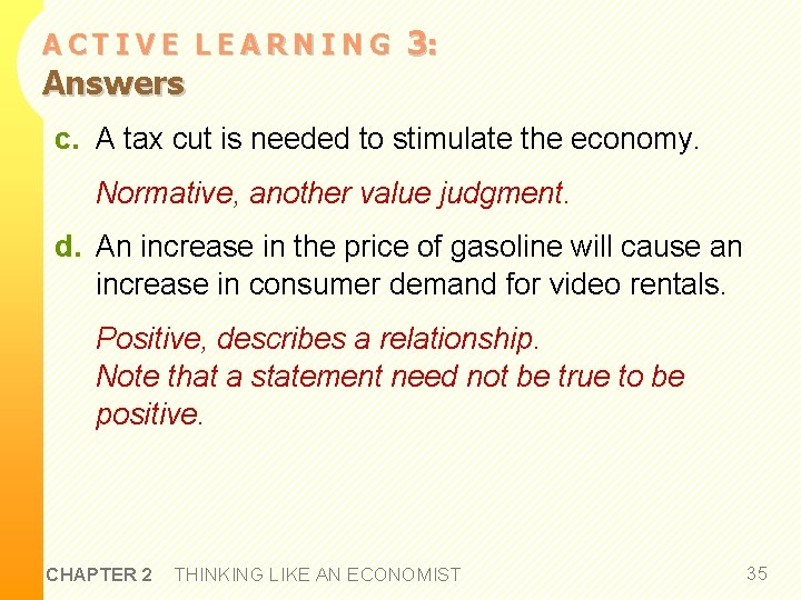 ACTIVE LEARNING Answers 3: c. A tax cut is needed to stimulate the economy.