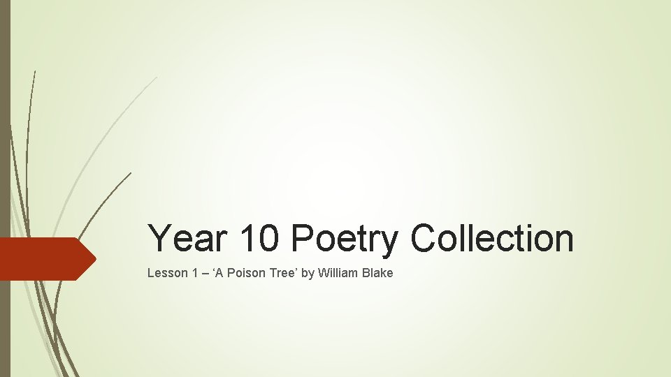 Year 10 Poetry Collection Lesson 1 – ‘A Poison Tree’ by William Blake 