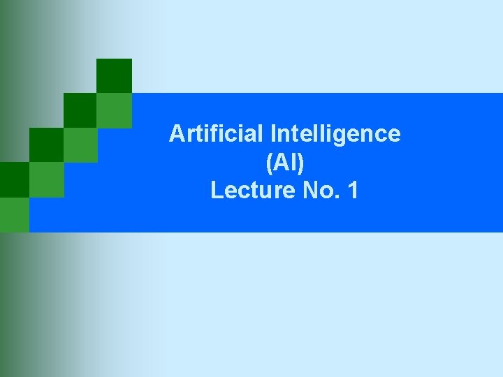 Artificial Intelligence (AI) Lecture No. 1 