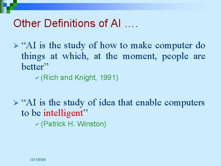 Other Definitions of AI …. Ø “AI is the study of how to make