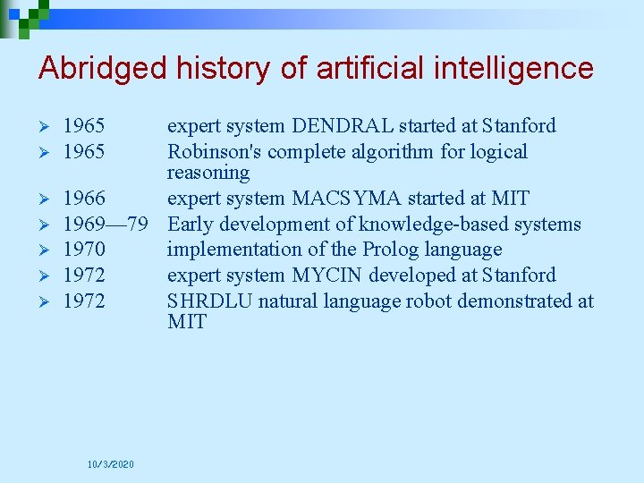 Abridged history of artificial intelligence Ø Ø Ø Ø 1965 expert system DENDRAL started