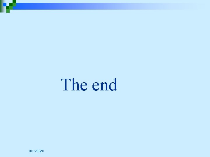  The end 10/3/2020 