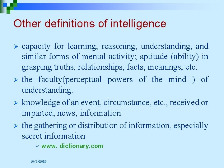 Other definitions of intelligence Ø Ø capacity for learning, reasoning, understanding, and similar forms