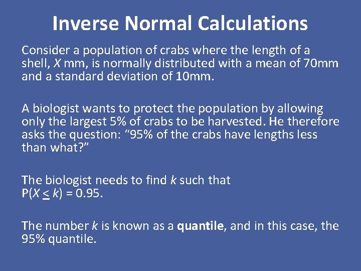 Inverse Normal Calculations Consider a population of crabs where the length of a shell,