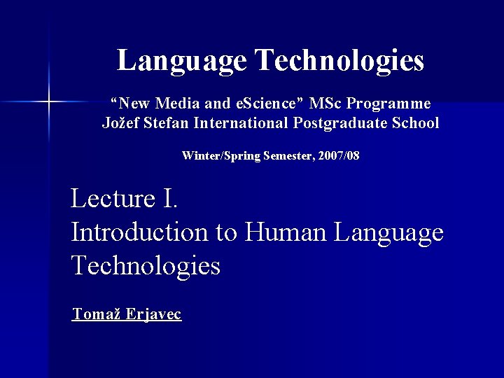 Language Technologies “New Media and e. Science” MSc Programme Jožef Stefan International Postgraduate School