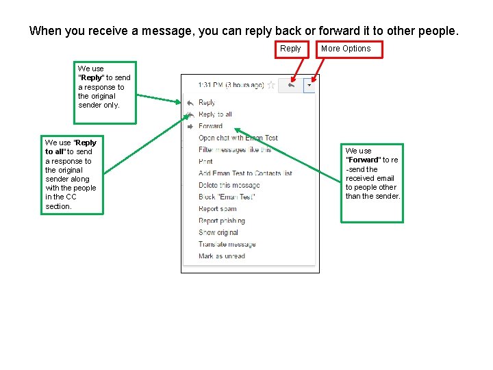 When you receive a message, you can reply back or forward it to other