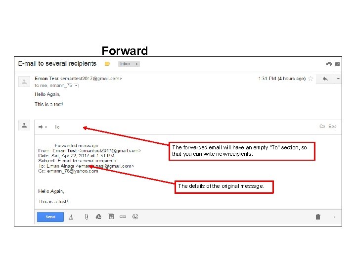 Forward The forwarded email will have an empty “To” section, so that you can