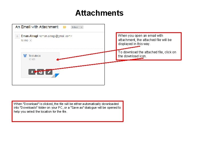 Attachments When you open an email with attachment, the attached file will be displayed