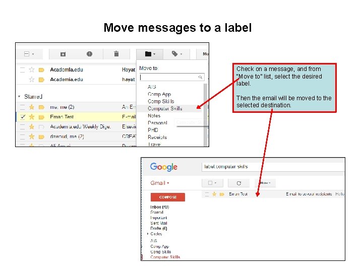 Move messages to a label Check on a message, and from “Move to” list,