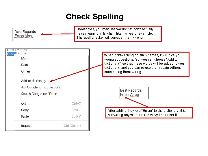 Check Spelling Sometimes, you may use words that don’t actually have meaning in English,