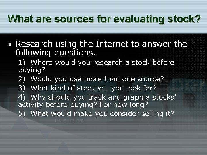 What are sources for evaluating stock? • Research using the Internet to answer the