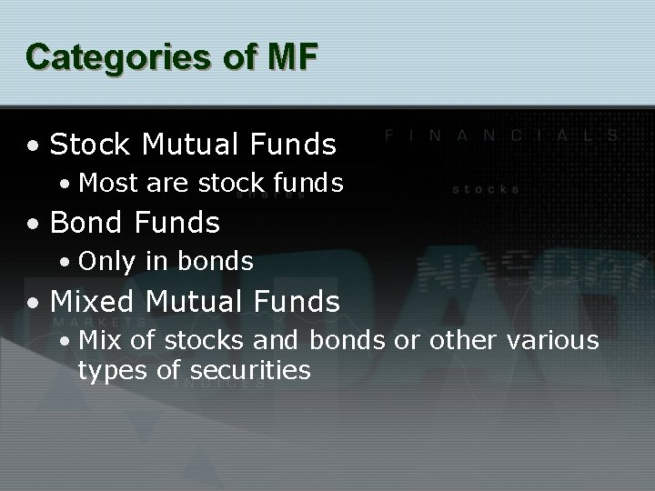 Categories of MF • Stock Mutual Funds • Most are stock funds • Bond