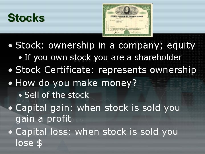 Stocks • Stock: ownership in a company; equity • If you own stock you