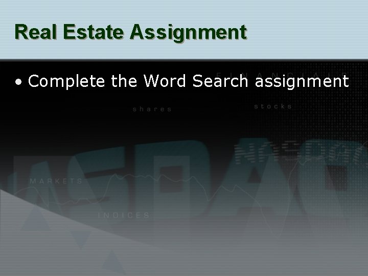 Real Estate Assignment • Complete the Word Search assignment 