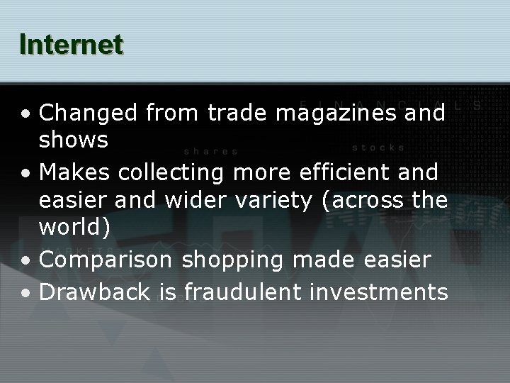 Internet • Changed from trade magazines and shows • Makes collecting more efficient and