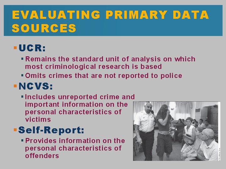 EVALUATING PRIMARY DATA SOURCES § UCR: § Remains the standard unit of analysis on