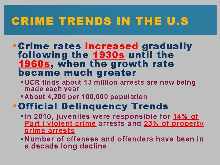 CRIME TRENDS IN THE U. S § Crime rates increased gradually following the 1930
