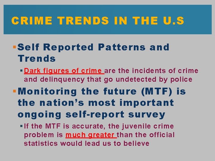 CRIME TRENDS IN THE U. S § Self Reported Patterns and Trends § Dark