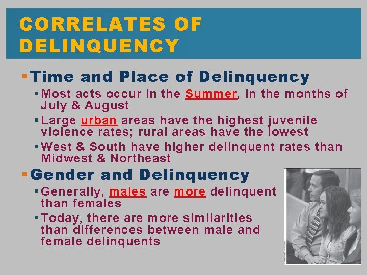 CORRELATES OF DELINQUENCY § Time and Place of Delinquency § Most acts occur in