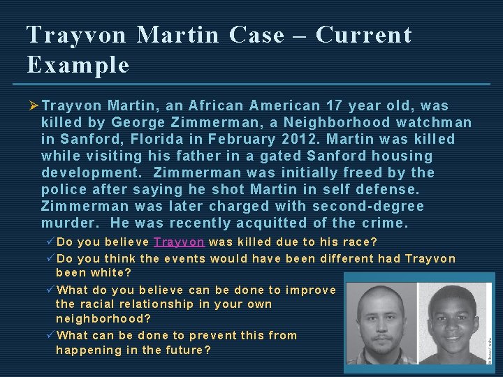 Trayvon Martin Case – Current Example Ø Trayvon Martin, an African American 17 year