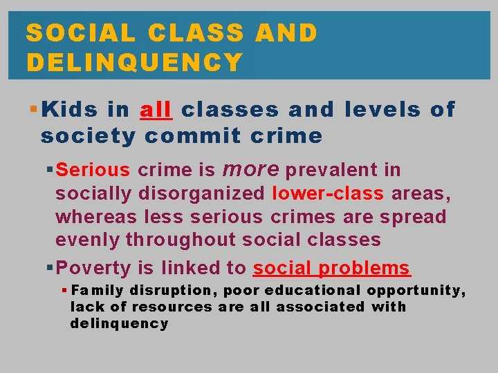 SOCIAL CLASS AND DELINQUENCY § Kids in all classes and levels of society commit